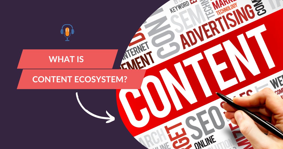 what is Content Ecosystem?