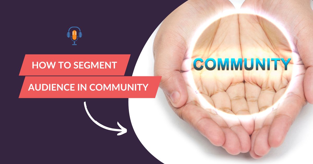 How to segment audiance in community