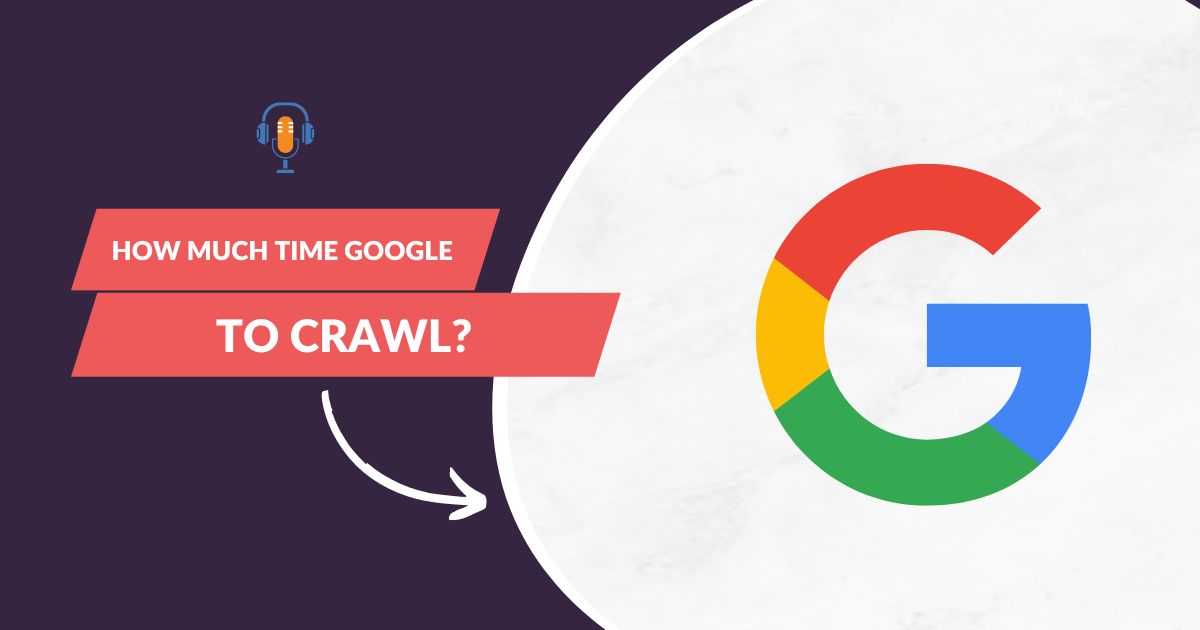 how much time google take to crawl