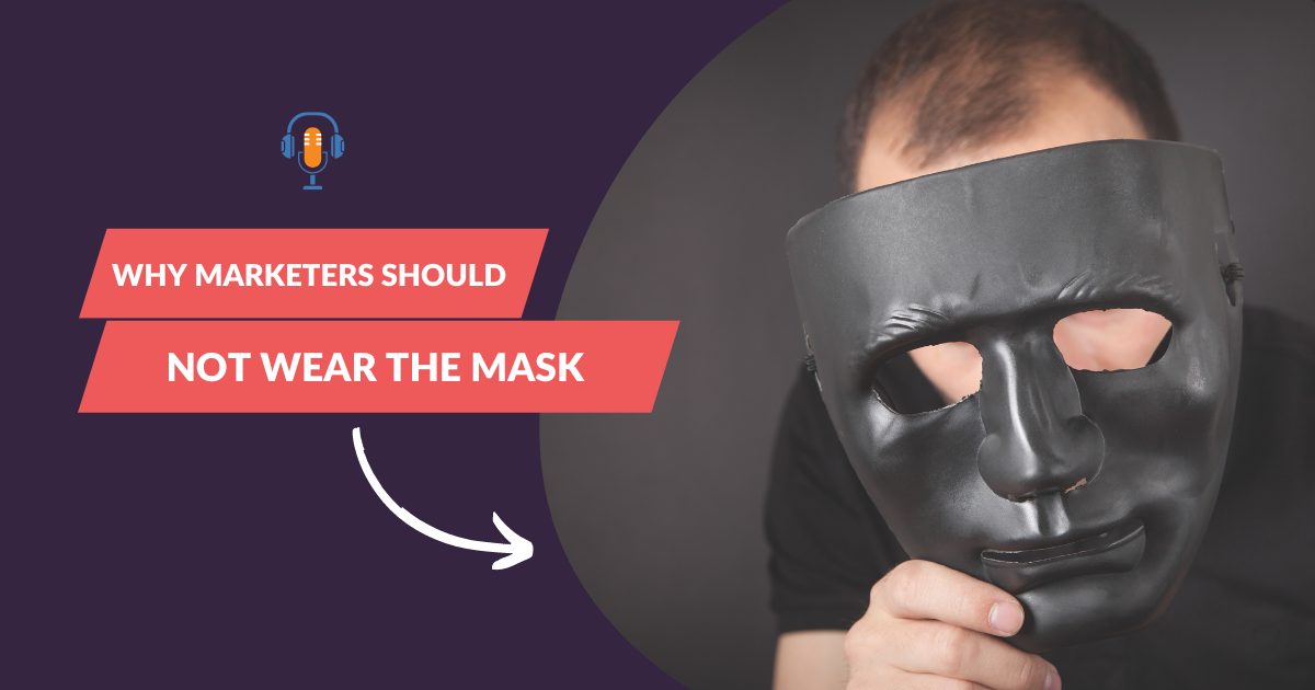 Why marketers should not wear the mask & How to unmask yourself Personal Branding