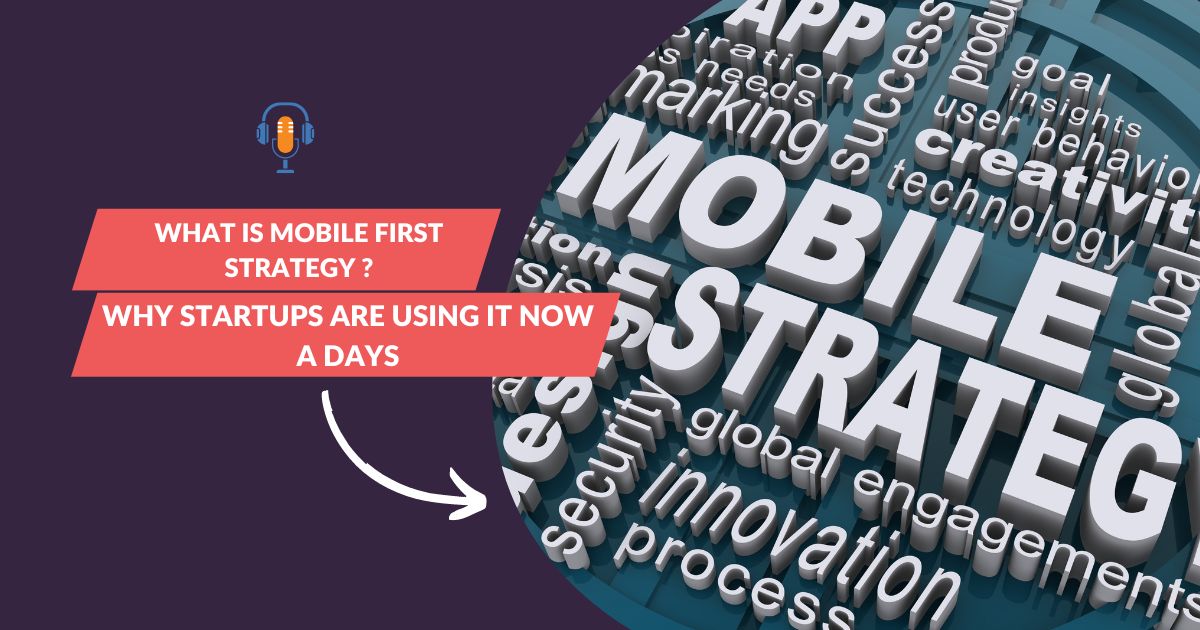 What is mobile first strategy & why startups are using it now a days