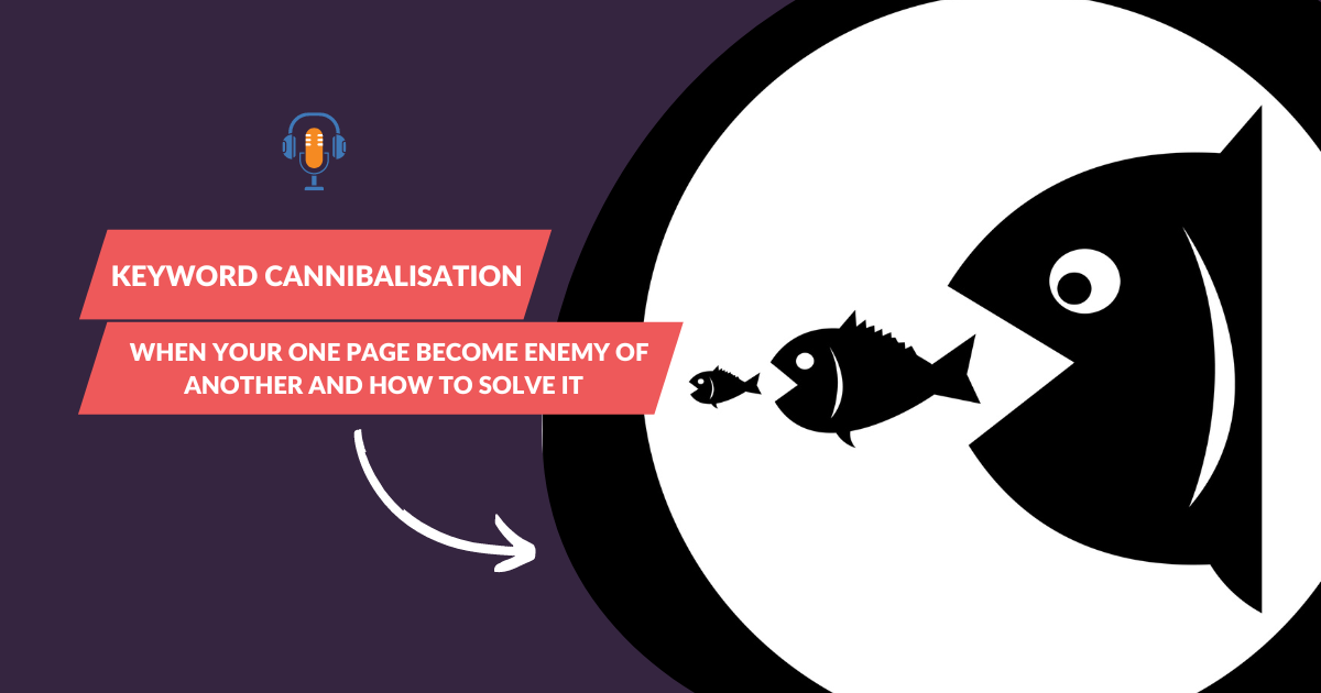 Keyword Cannibalisation - When your one page become enemy of another and how to solve it