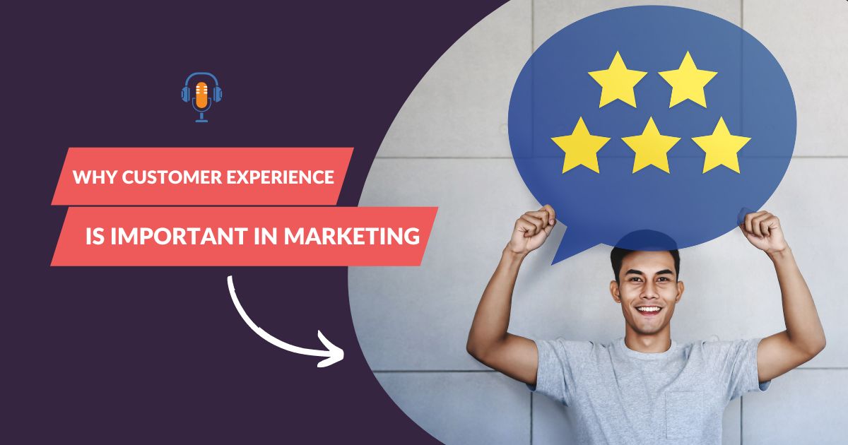 Why customer experiance is important in marketing